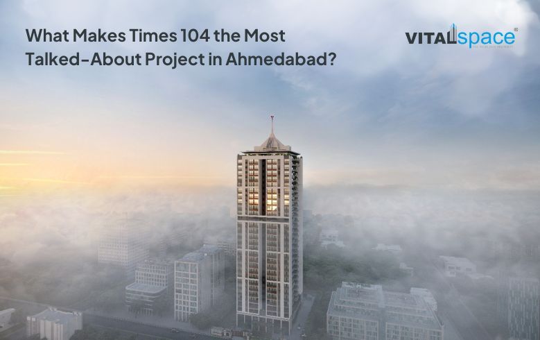 What Makes Times 104 the Most Talked-About Project in Ahmedabad? 