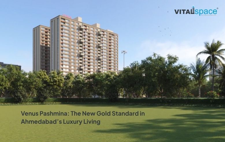 Venus Pashmina: The New Gold Standard in Ahmedabad’s Luxury Living
