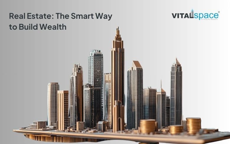 Real Estate: The Smart Way to Build Wealth