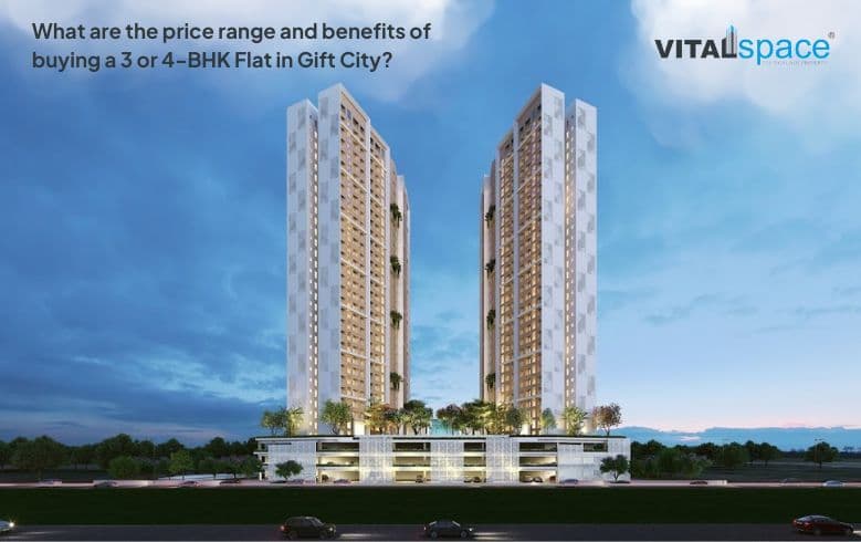 What are the Price Range and Benefits of Buying a 3 or 4-BHK Flat in Gift City?
