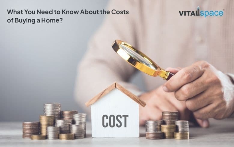 What You Need to Know About the Costs of Buying a Home?