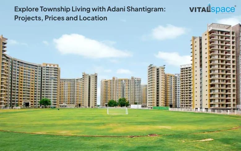 Explore Township Living in Adani Shantigram: Projects, Prices and Location Explore Township Living in Adani Shantigram: Projects, Prices and Location
