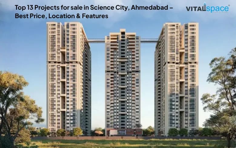 Top 13 Projects for sale in Science City, Ahmedabad – Best Price, Location & Features Top 13 Projects for sale in Science City, Ahmedabad – Best Price, Location & Features