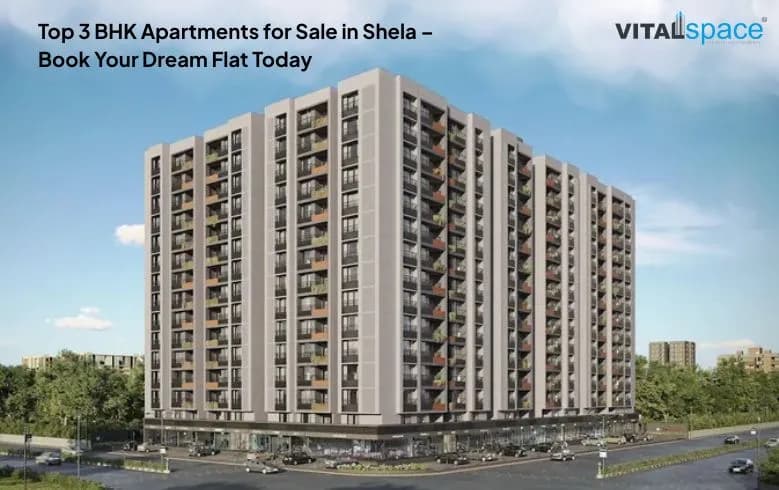 Top 3 BHK Apartments for Sale in Shela – Book Your Dream Flat Today Top 3 BHK Apartments for Sale in Shela – Book Your Dream Flat Today