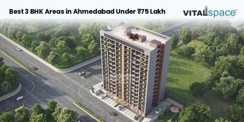 Best 3 BHK Areas in Ahmedabad Under ₹75 Lakh Best 3 BHK Areas in Ahmedabad Under ₹75 Lakh