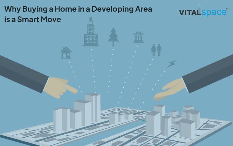 Why Buying a Home in a Developing Area is a Smart Move Why Buying a Home in a Developing Area is a Smart Move